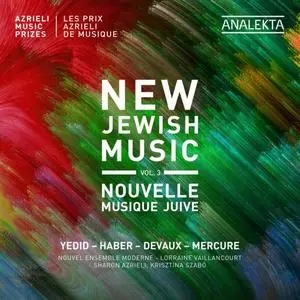 Nouvel Ensemble Moderne & Lorraine Vaillancourt - New Jewish Music, Vol. 3 - Azrieli Music Prizes (2021)