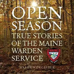 Open Season: True Stories of the Maine Warden Service [Audiobook]