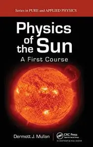 Physics of the Sun: A First Course