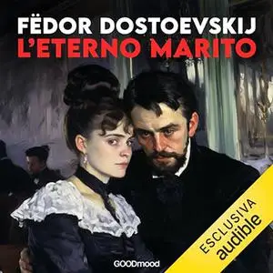 «L'eterno marito» by Fëdor Dostoevskij