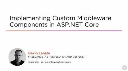 Implementing Custom Middleware Components in ASP.NET Core (2016)