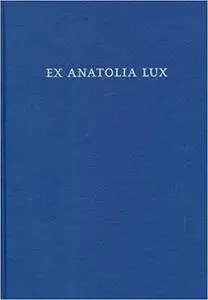 Ex Anatolia Lux: a Festschrift for H. Craig Melchert