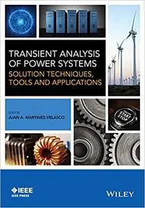 Transient Analysis of Power Systems: Solution Techniques, Tools and Applications