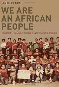 We Are an African People: Independent Education, Black Power, and the Radical Imagination (Repost)