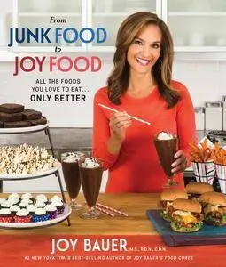 From Junk Food to Joy Food: All the Foods You Love to Eat...Only Better (repost)