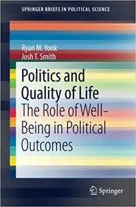 Politics and Quality of Life: The Role of Well-Being in Political Outcomes