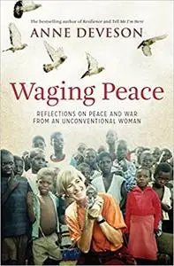 Waging Peace: Reflections on Peace and War from an Unconventional Woman