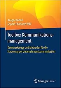 Toolbox Kommunikationsmanagement: Denkwerkzeuge und Methoden für die Steuerung der Unternehmenskommunikation