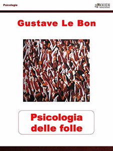 Psicologia delle folle - Gustave Le Bon