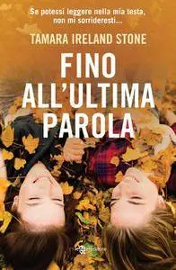 Tamara Ireland Stone - Fino all'ultima parola