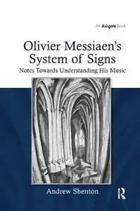 Olivier Messiaen's System of Signs: Notes Towards Understanding His Music