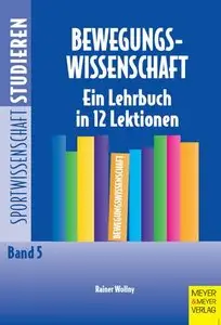 Bewegungswissenschaft. Eine Lehrbuch in 12 Lektionen