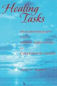 Healing Tasks: Psychotherapy with Adult Survivors of Childhood Abuse