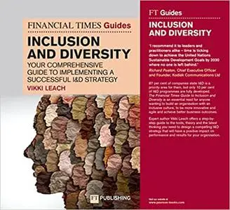 The Financial Times Guide to Inclusion and Diversity: Your Comprehensive Guide to Implementing a Successful I&D Strategy