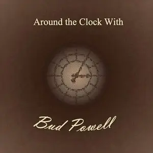 Bud Powell - Around the Clock With (2014)