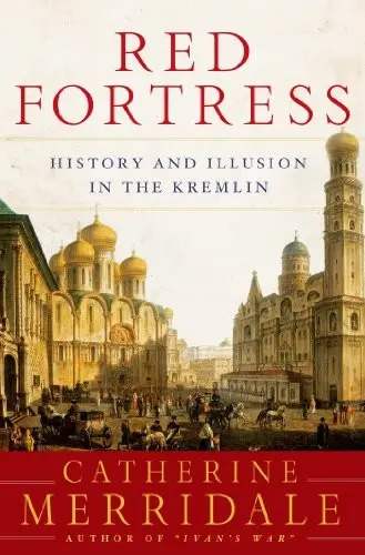 Red Fortress: History and Illusion in the Kremlin (Repost)