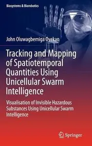 Tracking and Mapping of Spatiotemporal Quantities Using Unicellular Swarm Intelligence