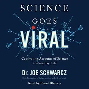 Science Goes Viral: Captivating Accounts of Science in Everyday Life [Audiobook]