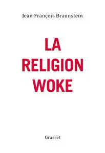 Jean-François Braunstein, "La religion woke"