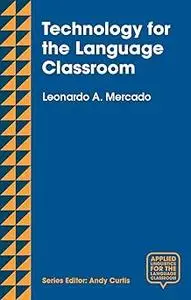 Technology for the Language Classroom: Creating a 21st Century Learning Experience