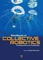 Handbook of collective robotics : fundamentals and challenges (Repost)