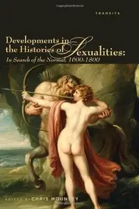 Developments in the Histories of Sexualities: In Search of the Normal, 1600-1800