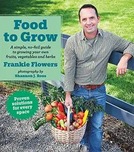 Food to Grow: A simple, no-fail guide to growing your own vegetables, fruits and herbs (Repost)