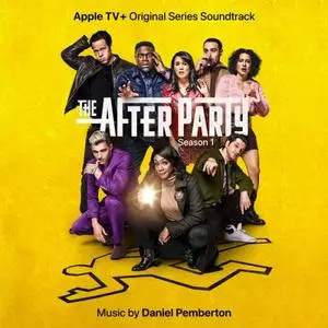 Daniel Pemberton - The Afterparty: Season 1 (Apple TV+ Original Series Soundtrack) (2022)