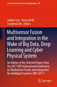 Multisensor Fusion and Integration in the Wake of Big Data, Deep Learning and Cyber Physical System (Repost)