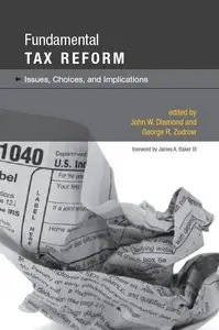 Fundamental Tax Reform: Issues, Choices, and Implications