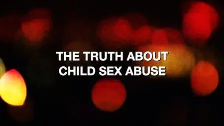 BBC - The Truth about Child Sex Abuse (2015)