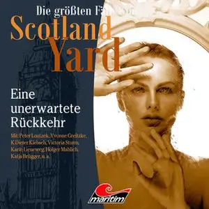 «Die größten Fälle von Scotland Yard - Folge 34: Eine unerwartete Rückkehr» by Markus Duschek