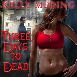 «Three Days to Dead» by Kelly Meding