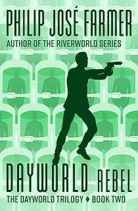 «Dayworld Rebel» by Philip José Farmer