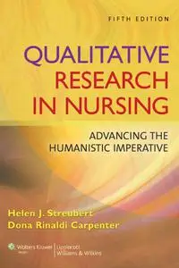 Qualitative Research in Nursing: Advancing the Humanistic Imperative,5th Edition