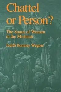 Chattel or Person?: The Status of Women in the Mishnah