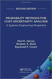 Probability Methods for Cost Uncertainty Analysis: A Systems Engineering Perspective, 2nd Edition