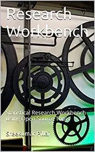 Research Workbench: Statistical Research Workbench using Open Source Tools