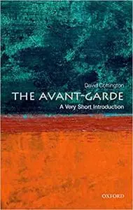 The Avant-Garde: A Very Short Introduction