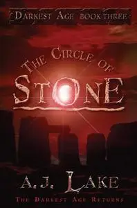 «The Circle of Stone» by A.J.Lake