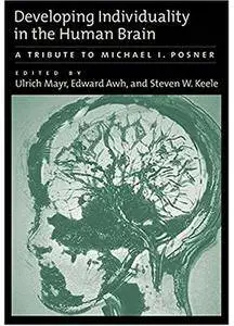 Developing Individuality In The Human Brain: A Tribute To Michael I. Posner [Repost]
