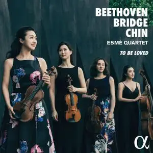 Esmé Quartet - Beethoven, Bridge & Chin: To Be Loved (2020) [Official Digital Download 24/96]