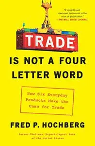 Trade Is Not a Four-Letter Word: How Six Everyday Products Make the Case for Trade (Repost)