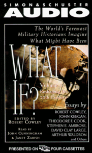What If...? Vol. 1: The World's Foremost Military Historians Imagine What Might Have Been