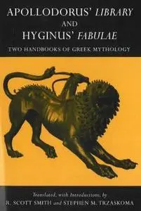 Apollodorus' Library and Hyginus' Myths: Two Handbooks of Greek Mythology