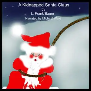 «A Kidnapped Santa Claus» by Lyman Frank Baum