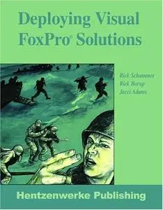 Deploying Visual FoxPro Solutions