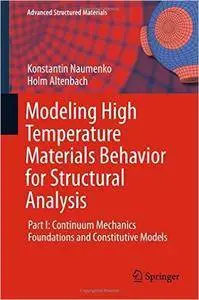 Modeling High Temperature Materials Behavior for Structural Analysis: Part I: Continuum Mechanics Foundations and Constitutive