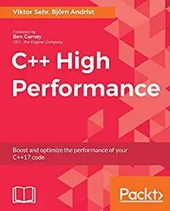 C++ High Performance Boost and optimize the performance of your C++17 code