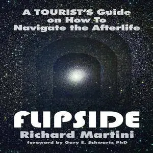 Flipside: A Tourist's Guide on How to Navigate the Afterlife [Audiobook]
